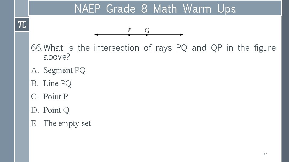 NAEP Grade 8 Math Warm Ups 66. What is the intersection of rays PQ