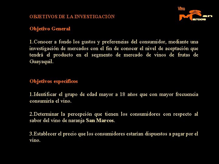 OBJETIVOS DE LA INVESTIGACIÓN Objetivo General 1. Conocer a fondo los gustos y preferencias