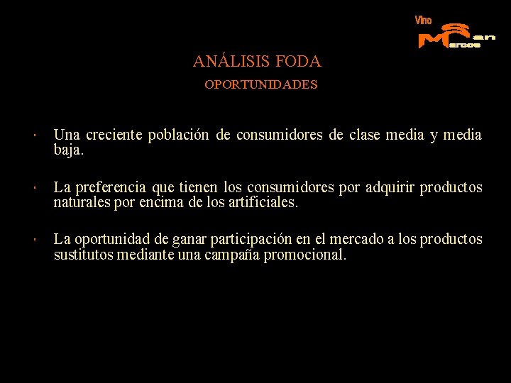 ANÁLISIS FODA OPORTUNIDADES Una creciente población de consumidores de clase media y media baja.