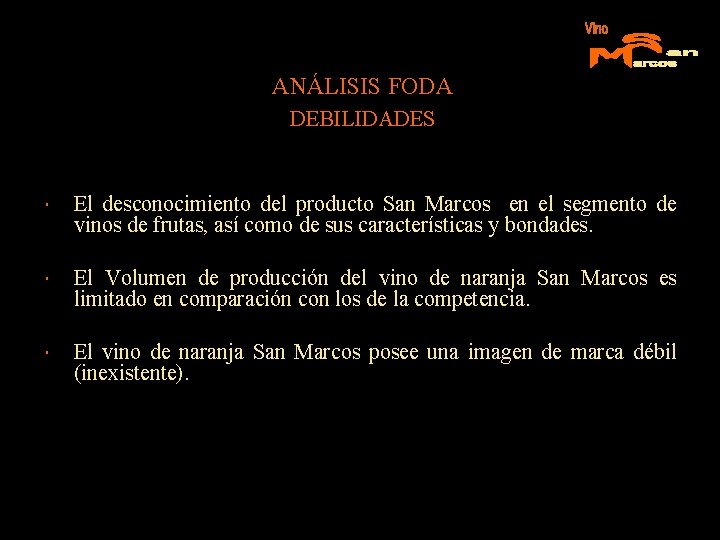 ANÁLISIS FODA DEBILIDADES El desconocimiento del producto San Marcos en el segmento de vinos