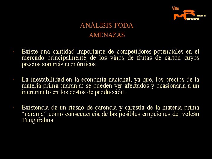 ANÁLISIS FODA AMENAZAS Existe una cantidad importante de competidores potenciales en el mercado principalmente