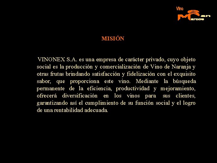 MISIÓN VINONEX S. A. es una empresa de carácter privado, cuyo objeto social es