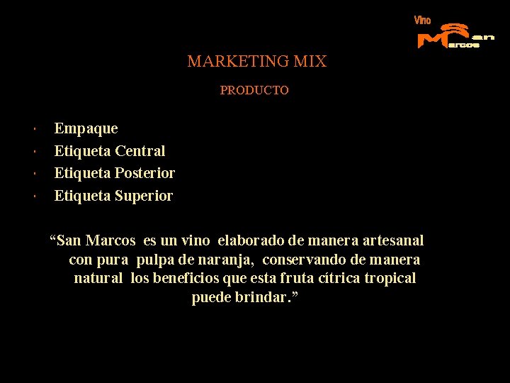 MARKETING MIX PRODUCTO Empaque Etiqueta Central Etiqueta Posterior Etiqueta Superior “San Marcos es un