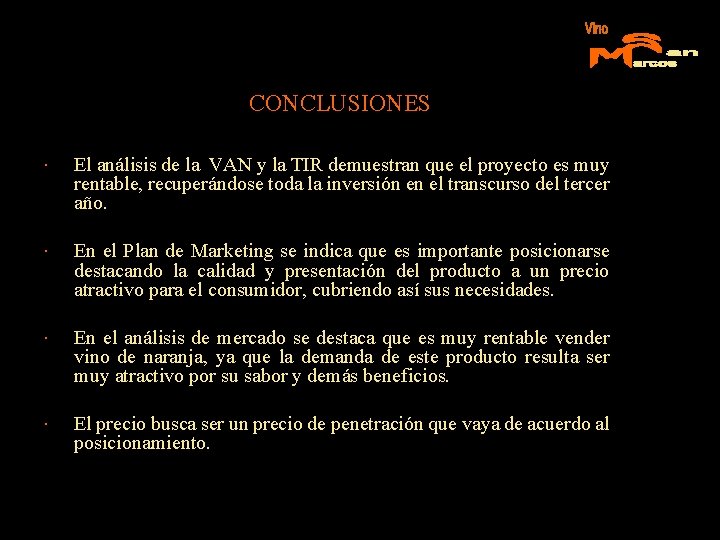 CONCLUSIONES El análisis de la VAN y la TIR demuestran que el proyecto es