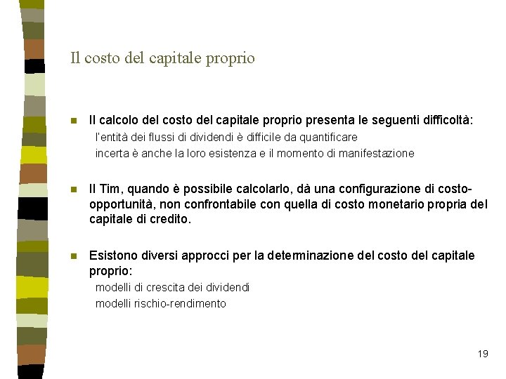 Il costo del capitale proprio n Il calcolo del costo del capitale proprio presenta