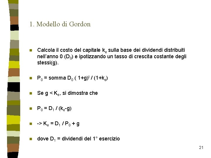 1. Modello di Gordon n Calcola il costo del capitale ke sulla base dei