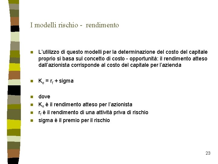 I modelli rischio - rendimento n L’utilizzo di questo modelli per la determinazione del