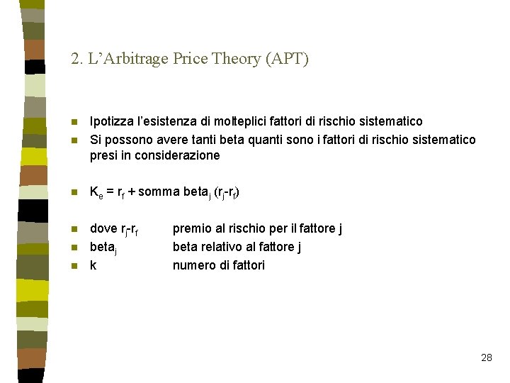 2. L’Arbitrage Price Theory (APT) n Ipotizza l’esistenza di molteplici fattori di rischio sistematico