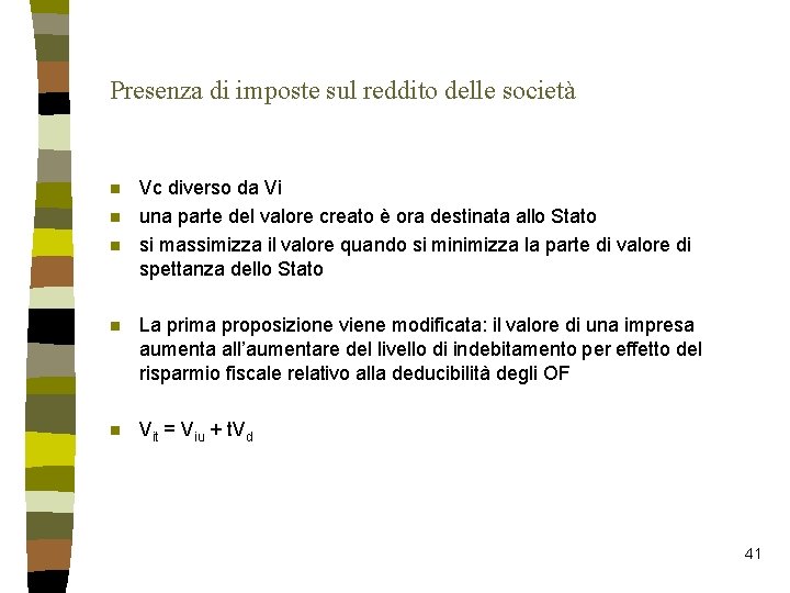 Presenza di imposte sul reddito delle società n n n Vc diverso da Vi