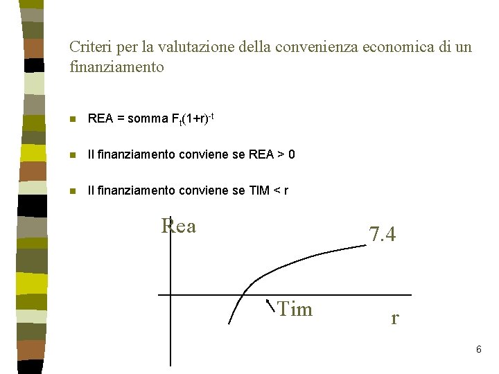 Criteri per la valutazione della convenienza economica di un finanziamento n REA = somma