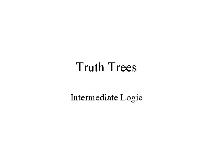 Truth Trees Intermediate Logic 