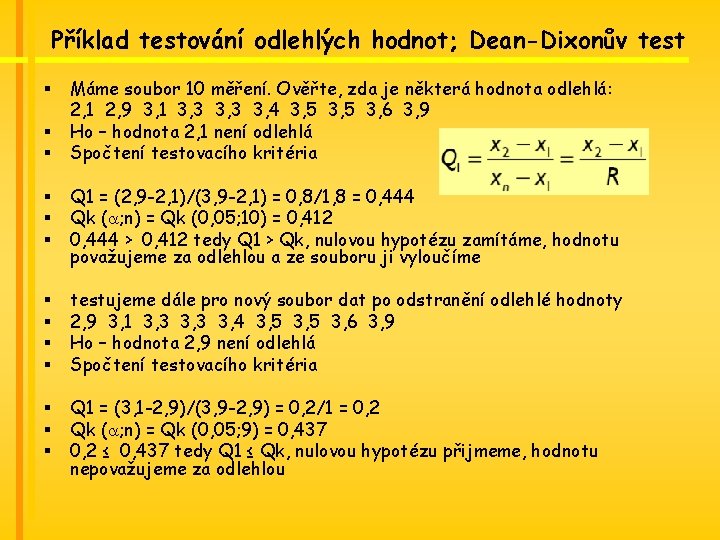 Příklad testování odlehlých hodnot; Dean-Dixonův test § § § Máme soubor 10 měření. Ověřte,