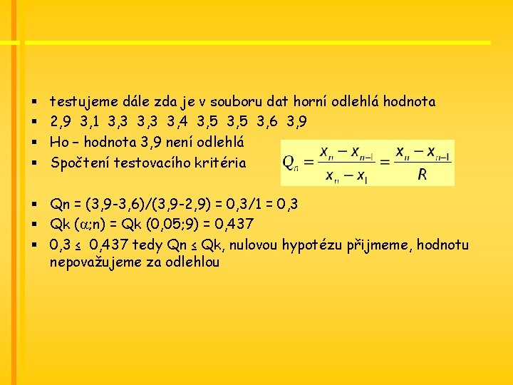 § § testujeme dále zda je v souboru dat horní odlehlá hodnota 2, 9