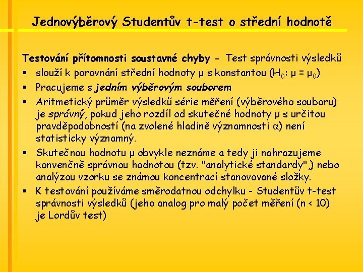 Jednovýběrový Studentův t-test o střední hodnotě Testování přítomnosti soustavné chyby - Test správnosti výsledků