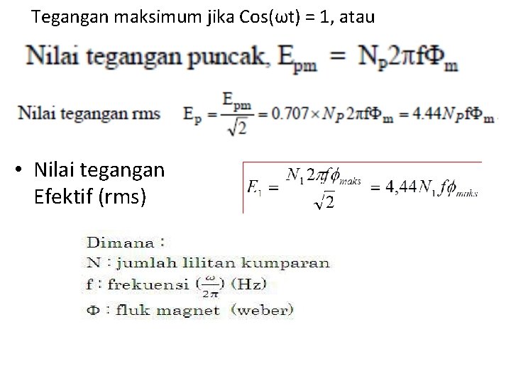 Tegangan maksimum jika Cos(ωt) = 1, atau • Nilai tegangan Efektif (rms) 