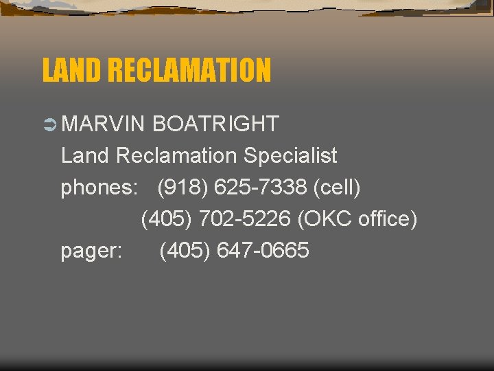 LAND RECLAMATION Ü MARVIN BOATRIGHT Land Reclamation Specialist phones: (918) 625 -7338 (cell) (405)