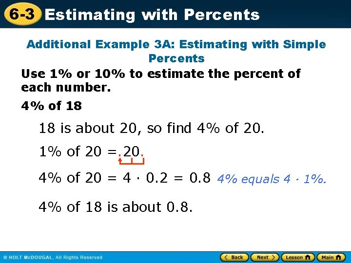 6 -3 Estimating with Percents Additional Example 3 A: Estimating with Simple Percents Use
