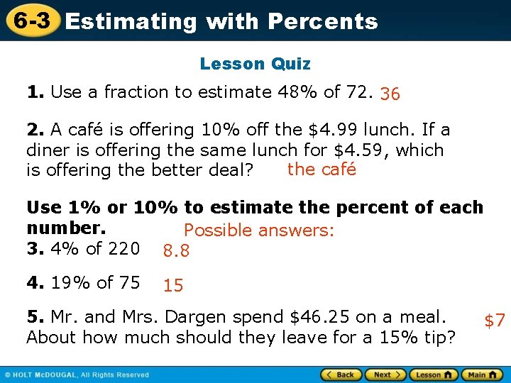 6 -3 Estimating with Percents Lesson Quiz 1. Use a fraction to estimate 48%