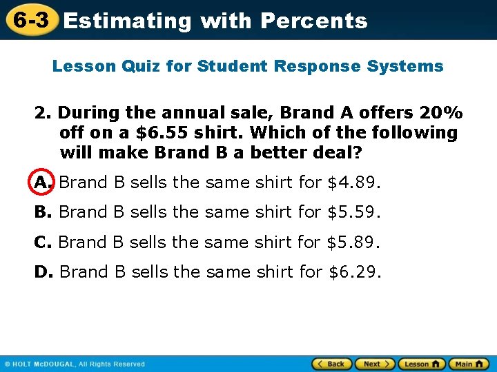 6 -3 Estimating with Percents Lesson Quiz for Student Response Systems 2. During the