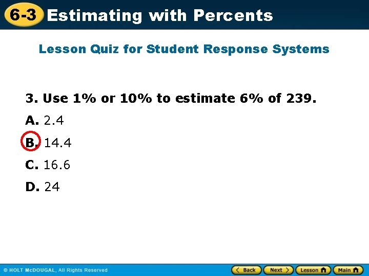 6 -3 Estimating with Percents Lesson Quiz for Student Response Systems 3. Use 1%