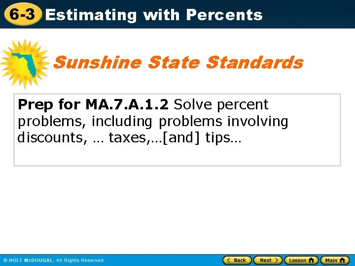6 -3 Estimating with Percents Sunshine State Standards Prep for MA. 7. A. 1.