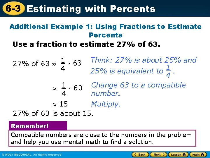 6 -3 Estimating with Percents Additional Example 1: Using Fractions to Estimate Percents Use