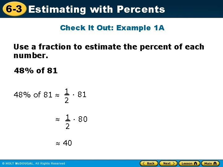 6 -3 Estimating with Percents Check It Out: Example 1 A Use a fraction
