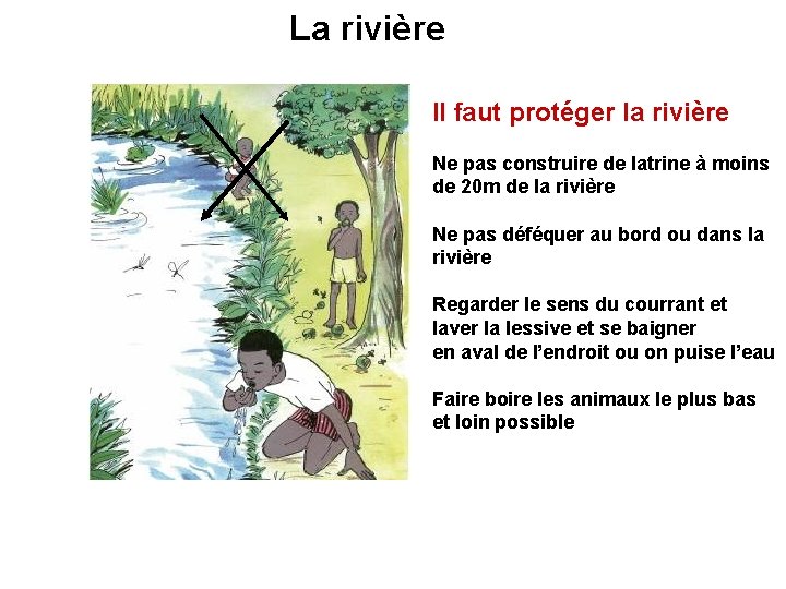 La rivière Il faut protéger la rivière Ne pas construire de latrine à moins