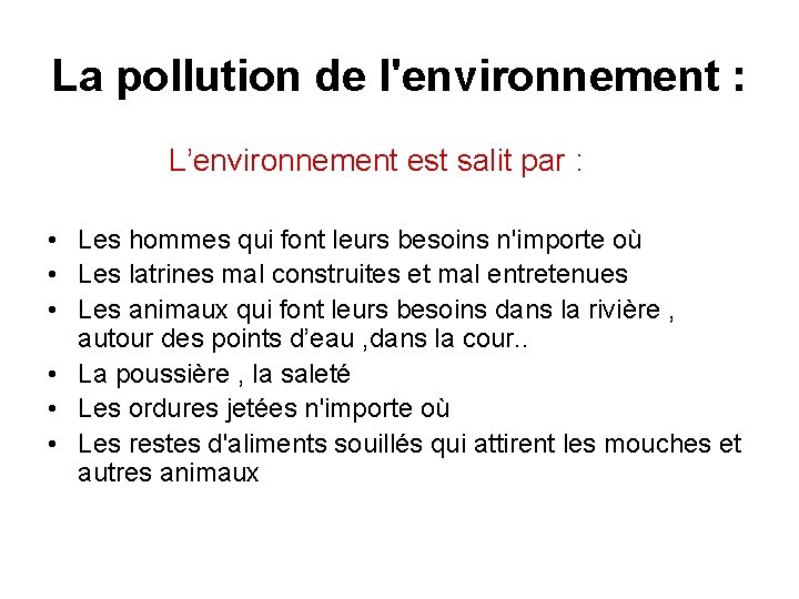 La pollution de l'environnement : L’environnement est salit par : • Les hommes qui