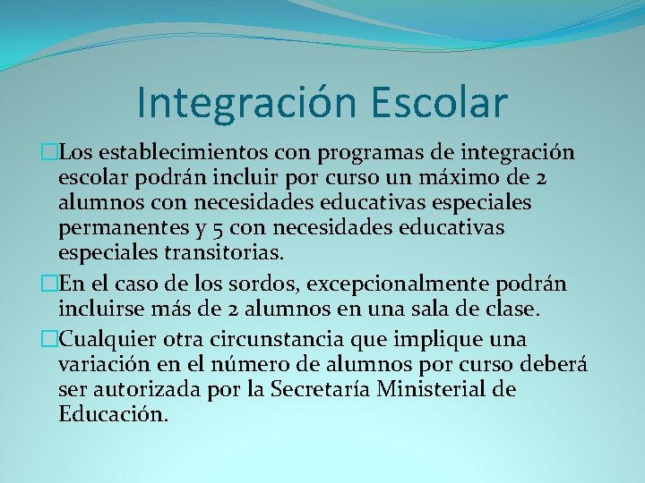 Integración Escolar �Los establecimientos con programas de integración escolar podrán incluir por curso un