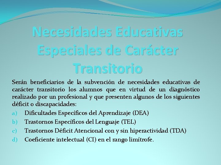 Necesidades Educativas Especiales de Carácter Transitorio Serán beneficiarios de la subvención de necesidades educativas