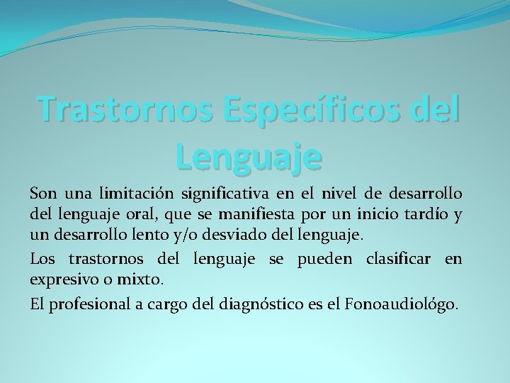 Trastornos Específicos del Lenguaje Son una limitación significativa en el nivel de desarrollo del