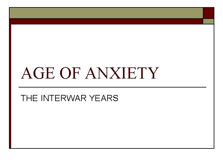 AGE OF ANXIETY THE INTERWAR YEARS 