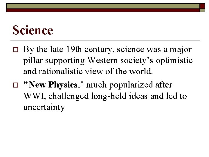 Science o o By the late 19 th century, science was a major pillar