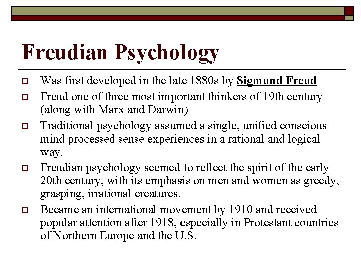 Freudian Psychology o o o Was first developed in the late 1880 s by