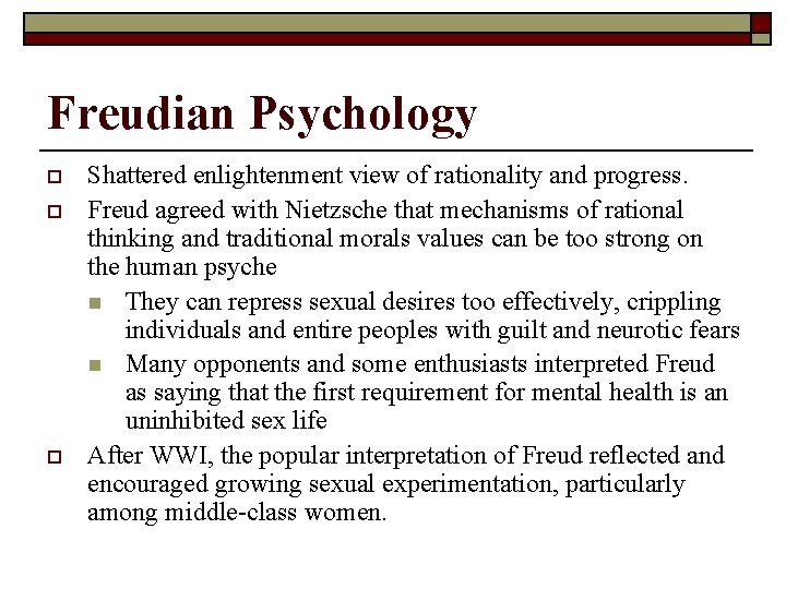 Freudian Psychology o o o Shattered enlightenment view of rationality and progress. Freud agreed