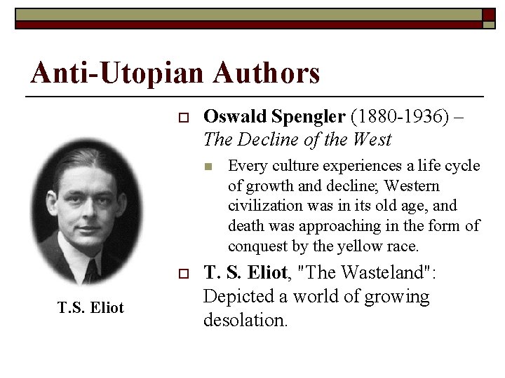 Anti-Utopian Authors o Oswald Spengler (1880 -1936) – The Decline of the West n