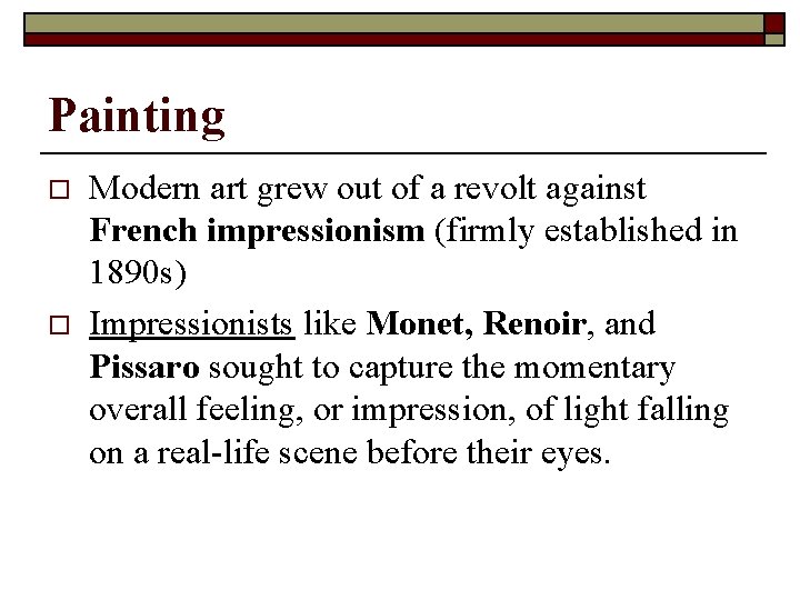 Painting o o Modern art grew out of a revolt against French impressionism (firmly