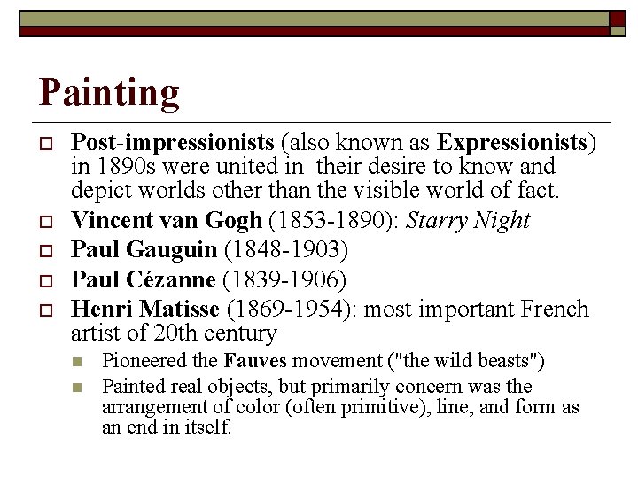 Painting o o o Post-impressionists (also known as Expressionists) in 1890 s were united