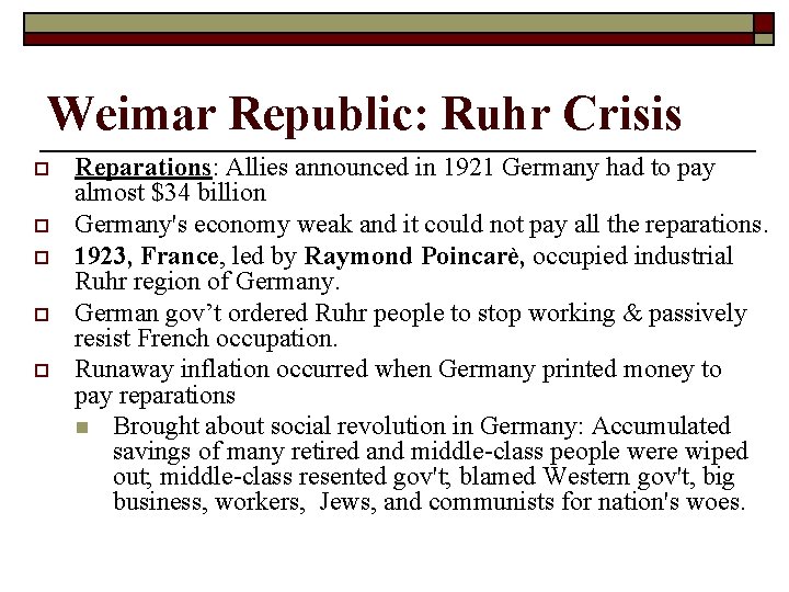 Weimar Republic: Ruhr Crisis o o o Reparations: Allies announced in 1921 Germany had