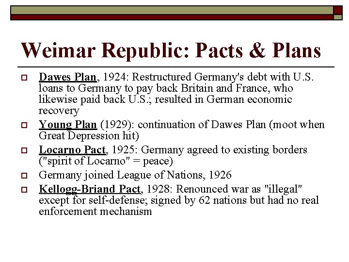 Weimar Republic: Pacts & Plans o o o Dawes Plan, 1924: Restructured Germany's debt