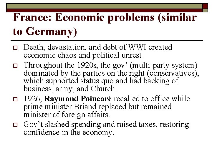 France: Economic problems (similar to Germany) o o Death, devastation, and debt of WWI