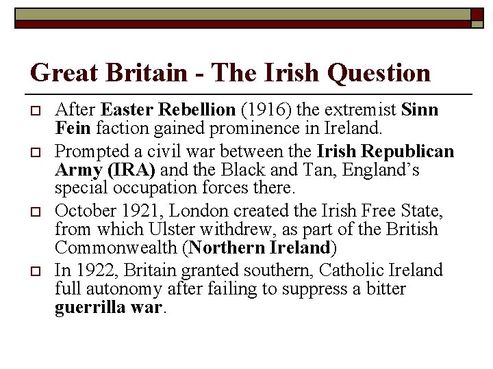 Great Britain - The Irish Question o o After Easter Rebellion (1916) the extremist