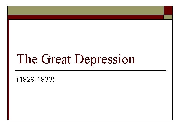 The Great Depression (1929 -1933) 