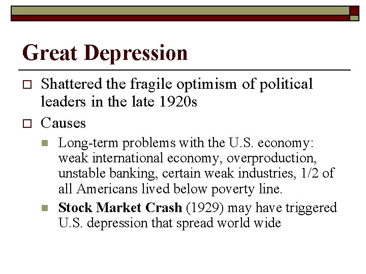 Great Depression o o Shattered the fragile optimism of political leaders in the late