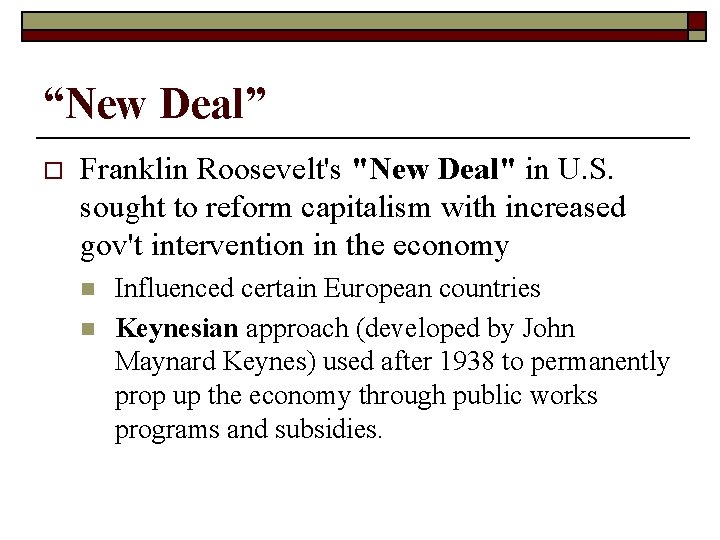 “New Deal” o Franklin Roosevelt's "New Deal" in U. S. sought to reform capitalism