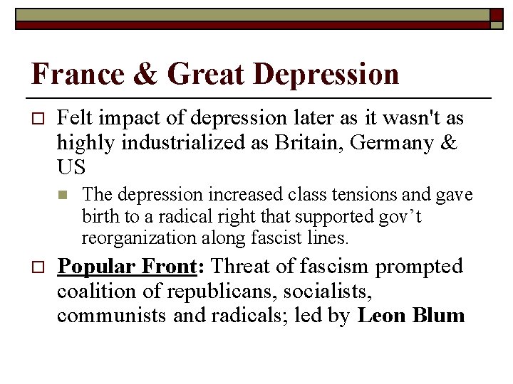 France & Great Depression o Felt impact of depression later as it wasn't as