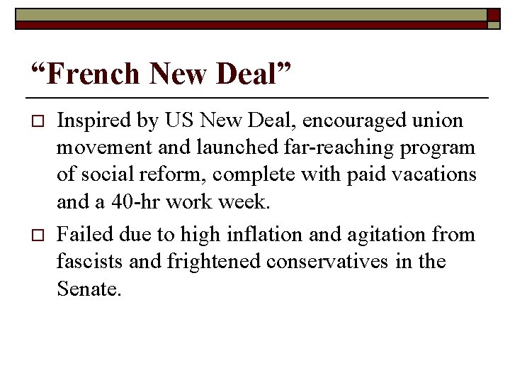 “French New Deal” o o Inspired by US New Deal, encouraged union movement and