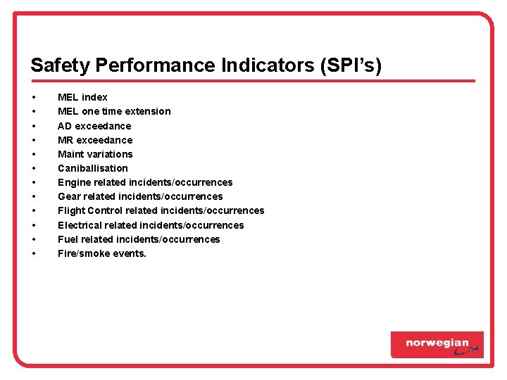 Safety Performance Indicators (SPI’s) • • • MEL index MEL one time extension AD Safety Performance Indicators (SPI’s) • • • MEL index MEL one time extension AD