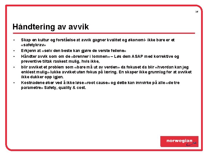 16 Håndtering av avvik • • • Skap en kultur og forståelse at avvik 16 Håndtering av avvik • • • Skap en kultur og forståelse at avvik